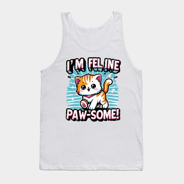 I'm Feline Pawsome Tank Top by Cutetopia